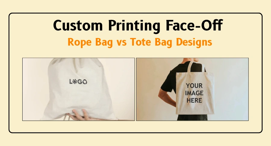 Custom Printing Face-Off: Rope Bag vs. Tote Bag Designs