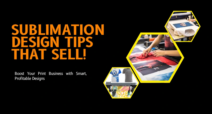Design Tips for Sublimation Printing That Actually Sell