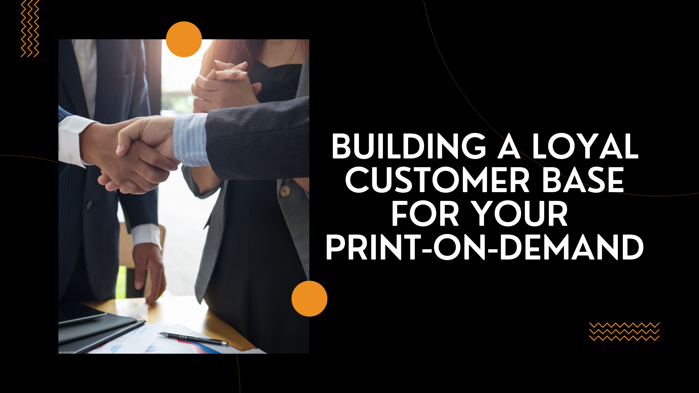 Building a Loyal Customer Base for Your Print-on-Demand